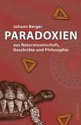 Paradoxien. Aus Naturwissenschaft, Geschichte und Philosophie