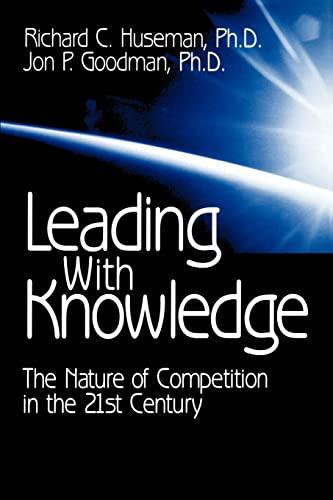 Leading with Knowledge: The Nature of Competition in the 21st Century (Applications; 1)