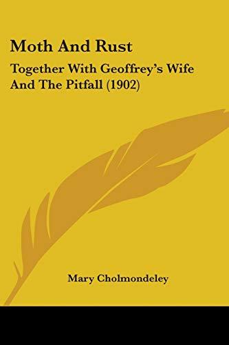 Moth And Rust: Together With Geoffrey's Wife And The Pitfall (1902)