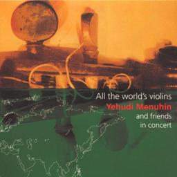 All The World's Violins (Yehudi Menuhin und Friends Live)