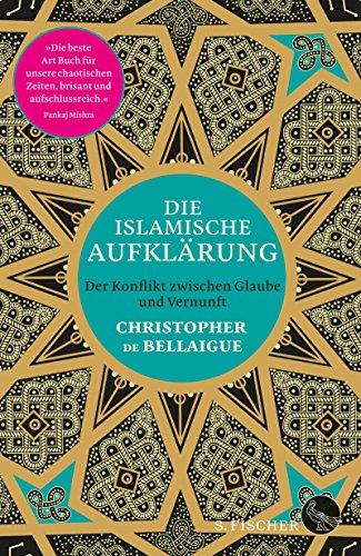 Die islamische Aufklärung: Der Konflikt zwischen Glaube und Vernunft