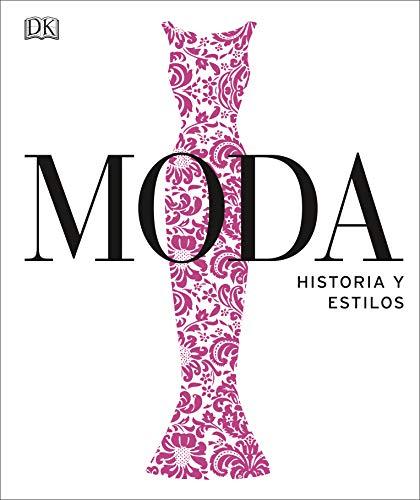 Moda: Historia y estilos (Enciclopedia visual)