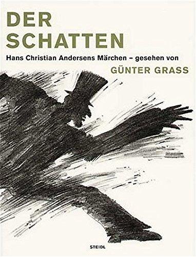 Der Schatten. Hans Christian Andersens Märchen - gesehen von Günter Grass