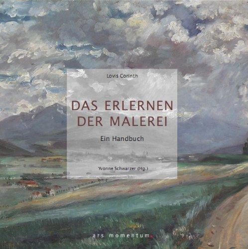 Das Erlernen der Malerei - Lovis Corinth: Ein Handbuch