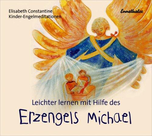 Leichter lernen mit Hilfe des Erzengels Michael: Kinder-Engelmeditationen