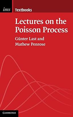 Lectures on the Poisson Process (Institute of Mathematical Statistics Textbooks, Band 7)