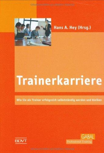 Trainerkarriere: Wie Sie als Trainer erfolgreich selbstständig werden und bleiben