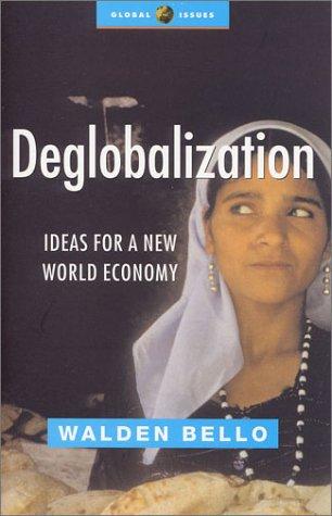 Deglobalization: Ideas for a New World Economy (Global Issues)