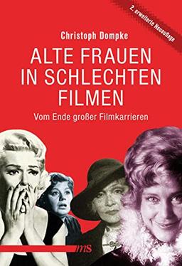 Alte Frauen in schlechten Filmen: Vom Ende großer Filmkarrieren