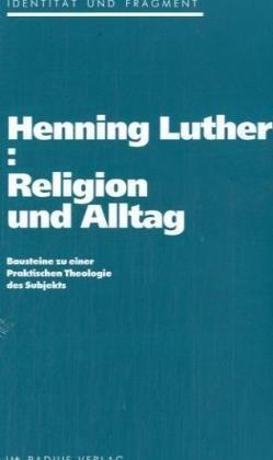 Religion und Alltag: Bausteine zu einer Praktischen Theologie des Subjekts