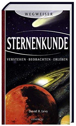 Wegweiser Sternenkunde: Verstehen - beobachten - erleben