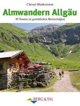 Almwandern Allgäu: 30 Rundtouren zu gemütlichen Brotzeitalpen