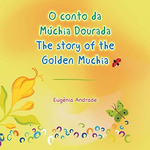 O conto da Múchia Dourada / The story of the Golden Muchia