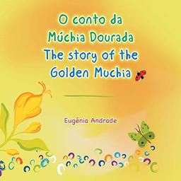 O conto da Múchia Dourada / The story of the Golden Muchia