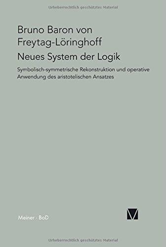 Neues System der Logik: Symbolisch-symmetrische Rekonstruktion und operative Anwendung des aristotelischen Ansatzes