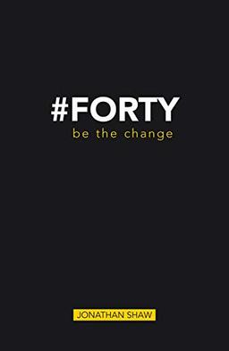 #Forty: Be the change