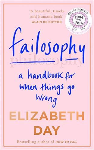 Failosophy: A Handbook for When Things Go Wrong