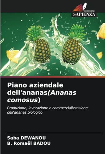 Piano aziendale dell'ananas(Ananas comosus): Produzione, lavorazione e commercializzazione dell'ananas biologico