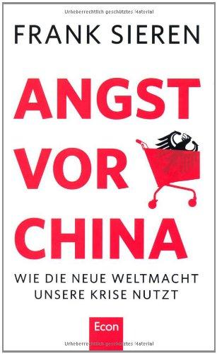 Angst vor China: Wie die neue Weltmacht unsere Krise nutzt