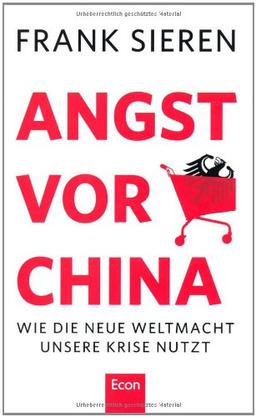 Angst vor China: Wie die neue Weltmacht unsere Krise nutzt