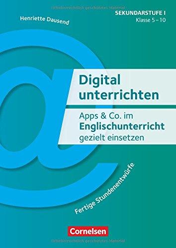 Digital unterrichten / Apps & Co. im Englischunterricht gezielt einsetzen - Klasse 5-10: Fertige Stundenentwürfe. Kopiervorlagen