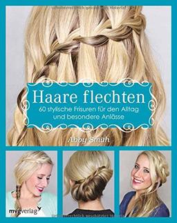 Haare flechten: 60 stylische Frisuren für den Alltag und besondere Anlässe