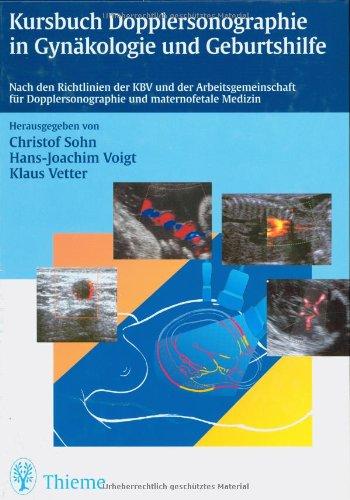 Kursbuch Dopplersonographie in Gynäkologie und Geburtshilfe: Nach den Richtlinien der KBV und der Arbeitsgemeinschaft für Dopplersonographie und maternofetale Medizin