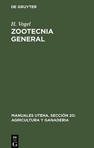 Zootecnia General: Cría y Atención de los animales agricolas productivos (Manuales UTEHA. Sección 20: Agricultura y ganaderia, 145/145a)