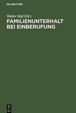 Familienunterhalt bei Einberufung: Sammlung der im Deutschen Reich samt den rückgegliederten Gebieten geltenden Vorschriften