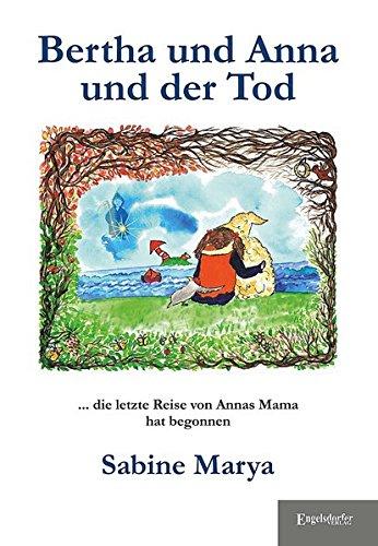 Bertha und Anna und der Tod: Die letzte Reise von Annas Mama hat begonnen