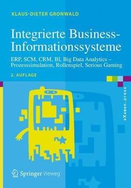 Integrierte Business-Informationssysteme: ERP, SCM, CRM, BI, Big Data Analytics - Prozesssimulation, Rollenspiel, Serious Gaming (eXamen.press)