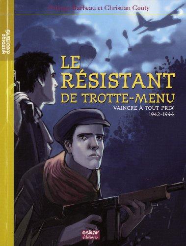 Le résistant de Trotte-Menu : vaincre à tout prix : 1942-1944