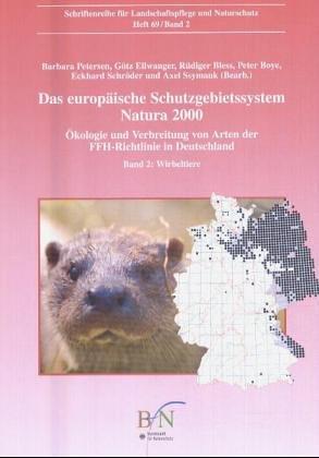 Das europäische Schutzgebietssystem NATURA 2000. Ökologie und Verbreitung von Arten der FFH-Richtlinie in Deutschland / Wirbeltiere