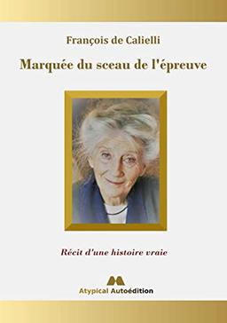 Marquée du sceau de l'épreuve : Récit d'une histoire vraie