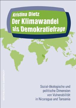 Der Klimawandel als Demokratiefrage: Sozial-ökologische und politische Dimensionen von Vulnerabilität in Nicaragua und Tansania