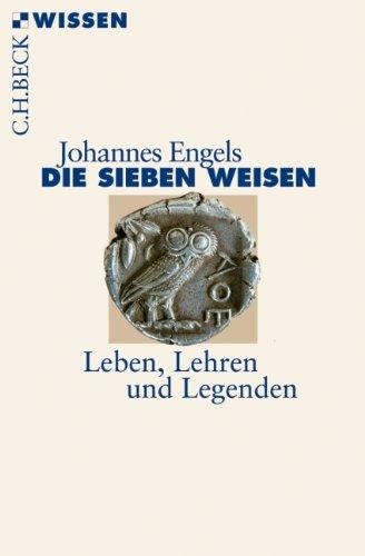 Die sieben Weisen: Leben, Lehren und Legenden