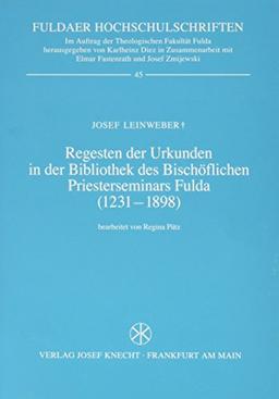 Regesten der Urkunden in der Bibliothek des Bischöflichen Priesterseminars Fulda (1231-1898)