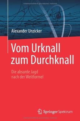 Vom Urknall zum Durchknall: Die absurde Jagd nach der Weltformel (German Edition)