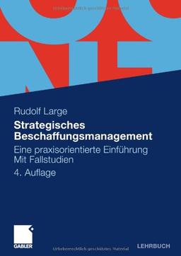 Strategisches Beschaffungsmanagement: Eine Praxisorientierte Einführung Mit Fallstudien (German Edition)