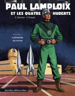 Paul Lamploix et les quatre Huberts T01 Chômeurs du futur