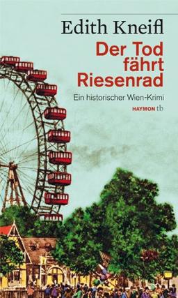 Der Tod fährt Riesenrad. Ein historischer Wien-Krimi