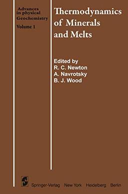 Thermodynamics of Minerals and Melts (Advances in Physical Geochemistry, 1, Band 1)