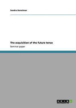 The acquisition of the future tense