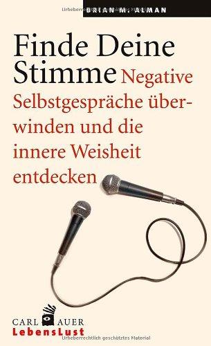 Finde Deine Stimme: Negative Selbstgespräche überwinden und die innere Weisheit entdecken.