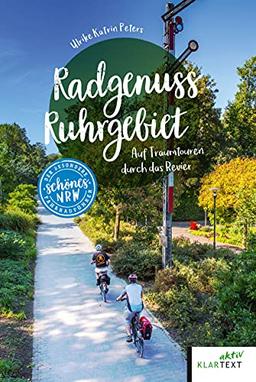 Radgenuss Ruhrgebiet: Auf Traumtouren durch das Revier (Schönes NRW)