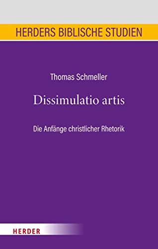 Dissimulatio artis: Die Anfänge christlicher Rhetorik (Herders biblische Studien)