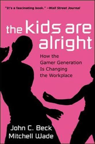 Kids are Alright: How the Gamer Generation is Changing the Workplace