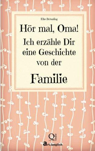 Hör mal, Oma. Ich erzähle Dir eine Geschichte von der Familie: Geschichten für Kinder