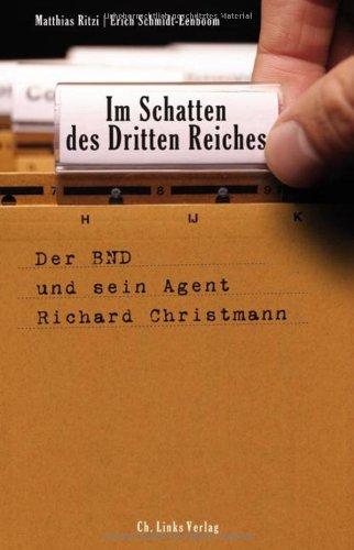 Im Schatten des Dritten Reiches: Der BND und sein Agent Richard Christmann