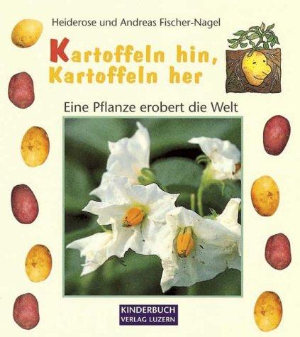 Kartoffeln hin, Kartoffeln her. Eine Pflanze erobert die Welt. ( Ab 8 J.)